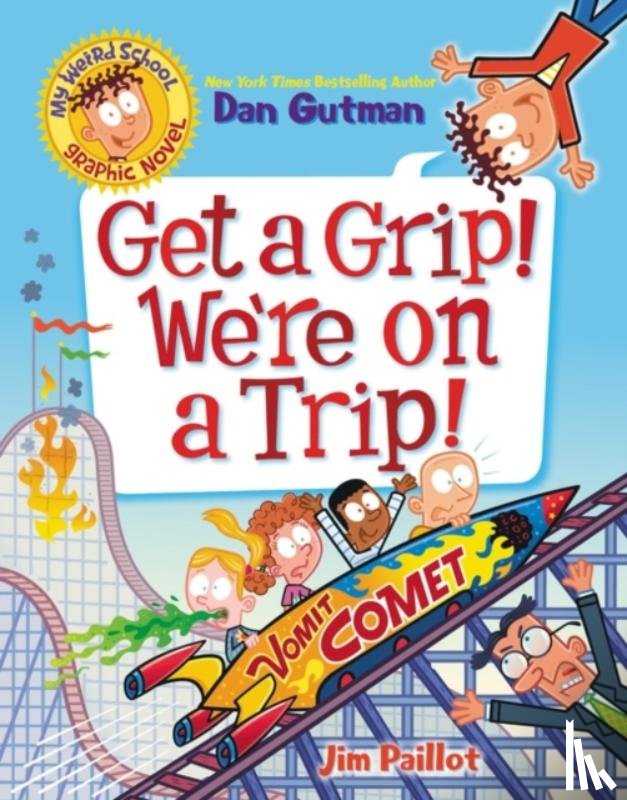Gutman, Dan - My Weird School Graphic Novel: Get a Grip! We're on a Trip!