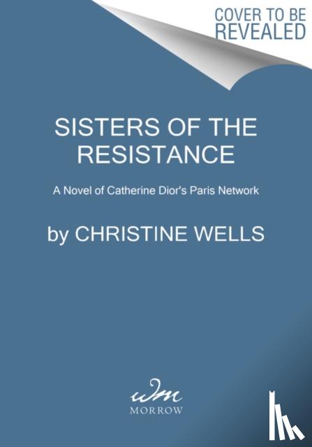 Wells, Christine - Sisters of the Resistance