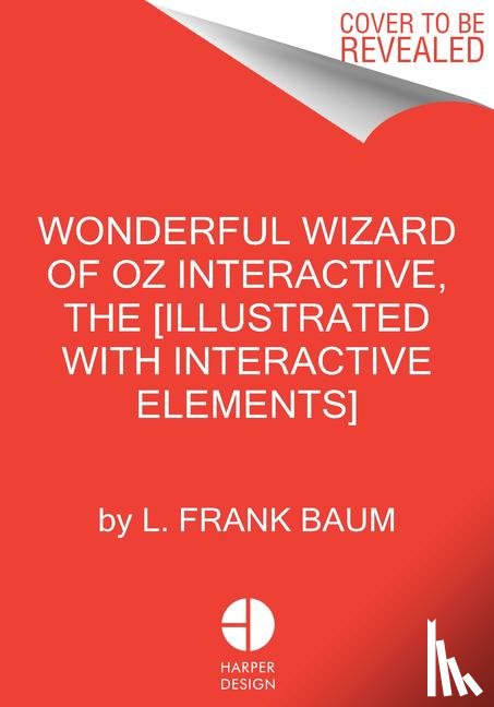 Baum, L. Frank - The Wonderful Wizard of Oz Interactive (MinaLima Edition)