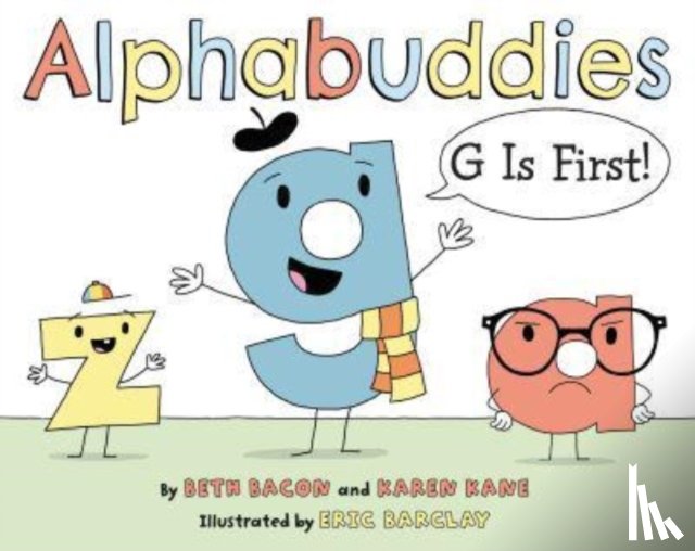 Bacon, Beth, Kane, Karen - Alphabuddies: G Is First!