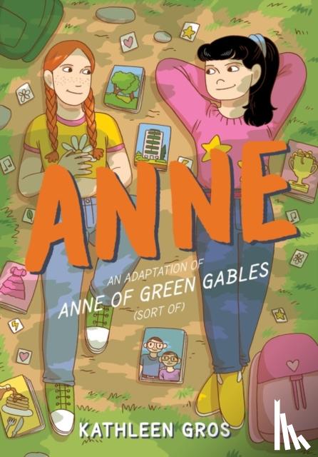 Gros, Kathleen - Anne: An Adaptation of Anne of Green Gables (Sort Of)