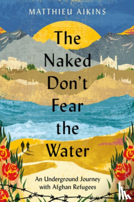 Aikins, Matthieu - The Naked Don't Fear the Water