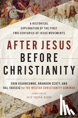 Vearncombe, Erin, Scott, Brandon, Taussig, Hal, Westar Institute, The - After Jesus Before Christianity