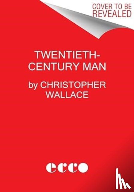 Wallace, Christopher - Twentieth-Century Man