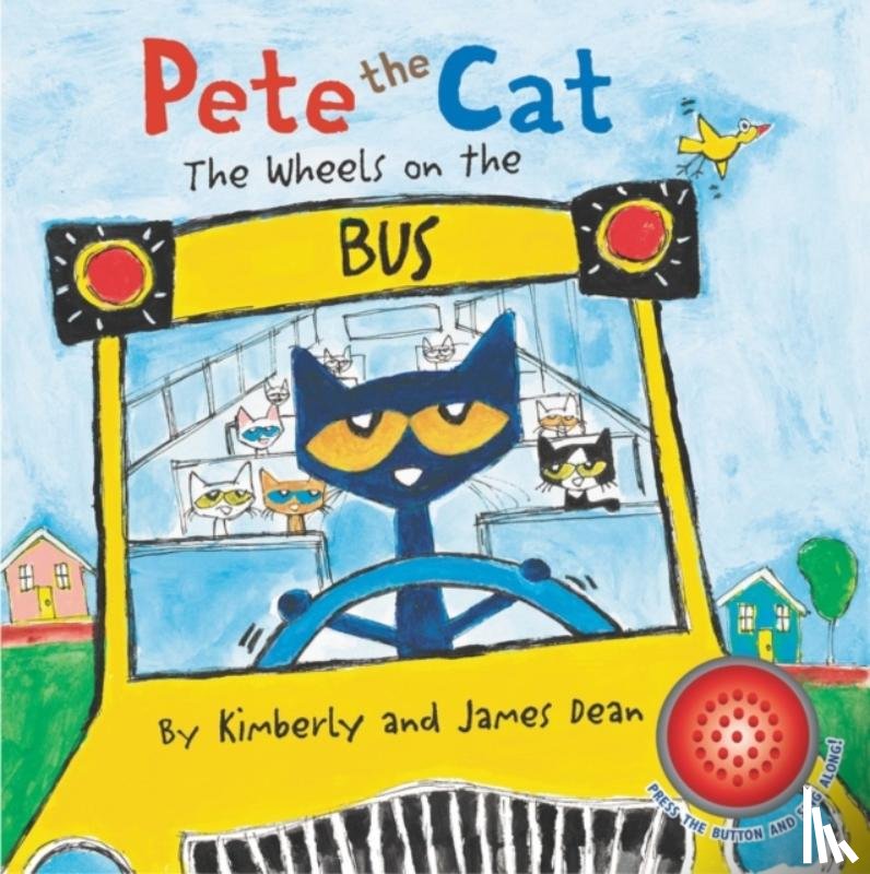 Dean, James, Dean, Kimberly - Pete the Cat: The Wheels on the Bus Sound Book