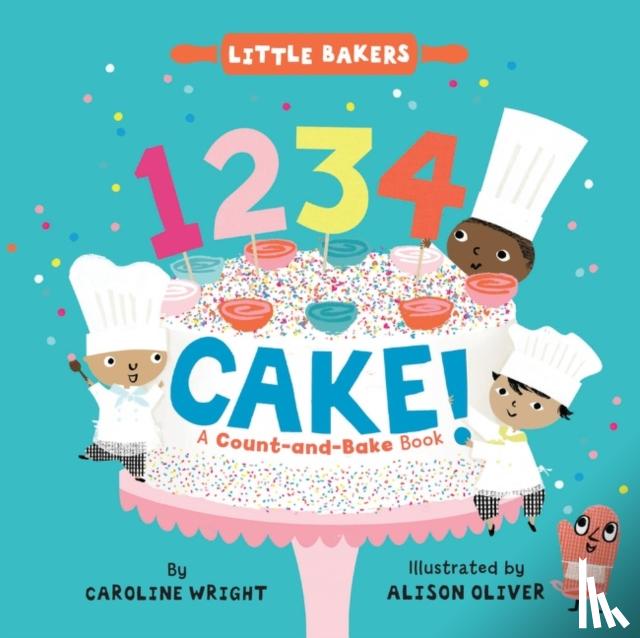 Wright, Caroline - 1234 Cake!: A Count-and-Bake Book