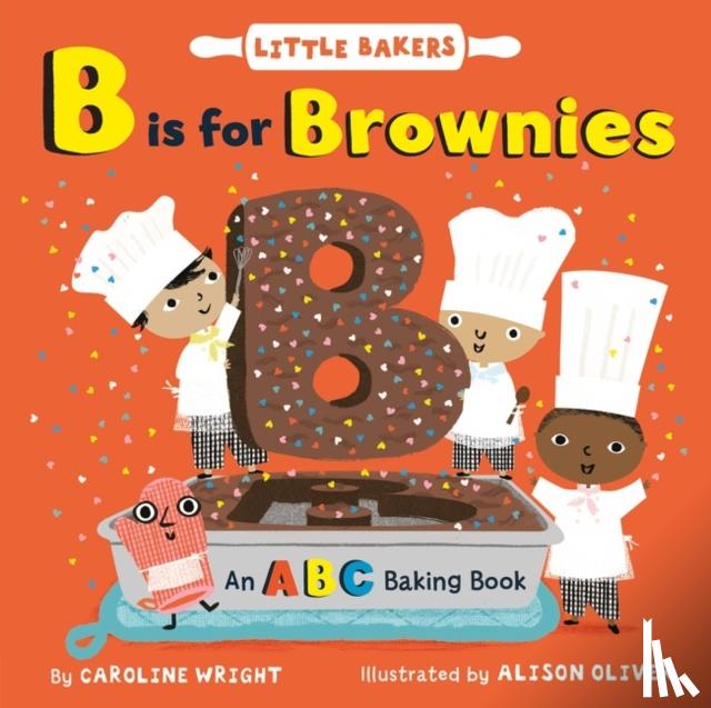Wright, Caroline - B Is for Brownies: An ABC Baking Book