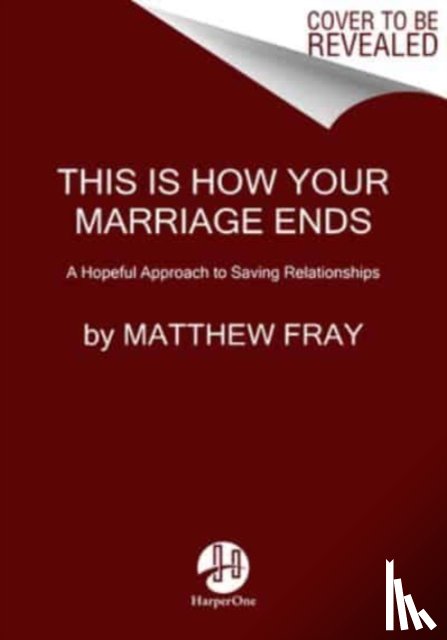Fray, Matthew - This Is How Your Marriage Ends