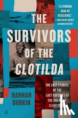 Durkin, Hannah - The Survivors of the Clotilda: The Lost Stories of the Last Captives of the American Slave Trade