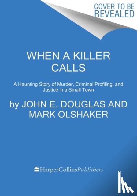 Douglas, John E., Olshaker, Mark - When a Killer Calls