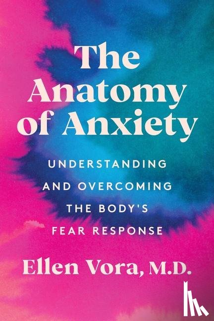 Vora, Ellen - The Anatomy of Anxiety