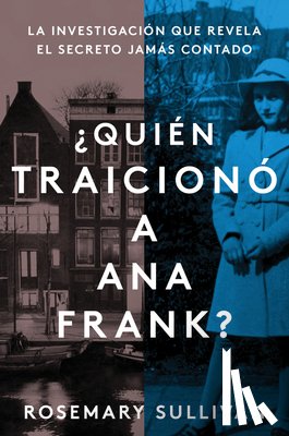 Sullivan, Rosemary - SPA-BETRAYAL OF ANNE FRANK \ Q