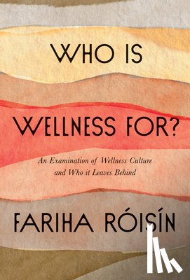 Roisin, Fariha - Who Is Wellness For?
