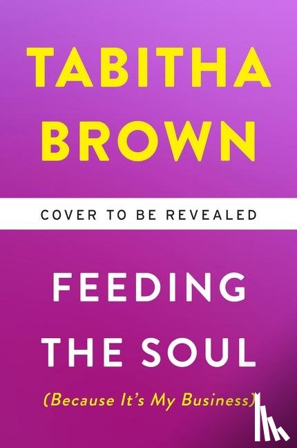 Brown, Tabitha - Feeding the Soul (Because It's My Business)