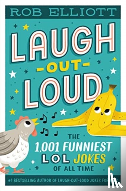 Elliott, Rob - Laugh-Out-Loud: The 1,001 Funniest LOL Jokes of All Time