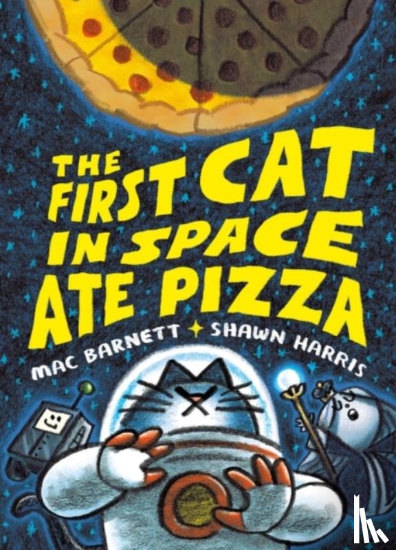 Barnett, Mac - The First Cat in Space Ate Pizza