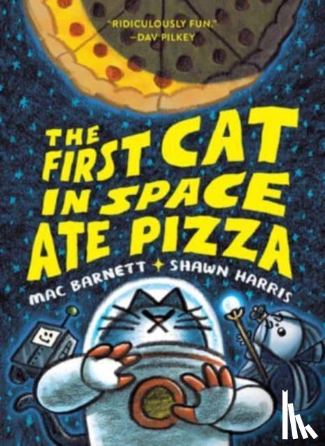Barnett, Mac - The First Cat in Space Ate Pizza