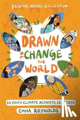 Reynolds, Emma - Drawn to Change the World Graphic Novel Collection: 16 Youth Climate Activists, 16 Artists: A Graphic Novel