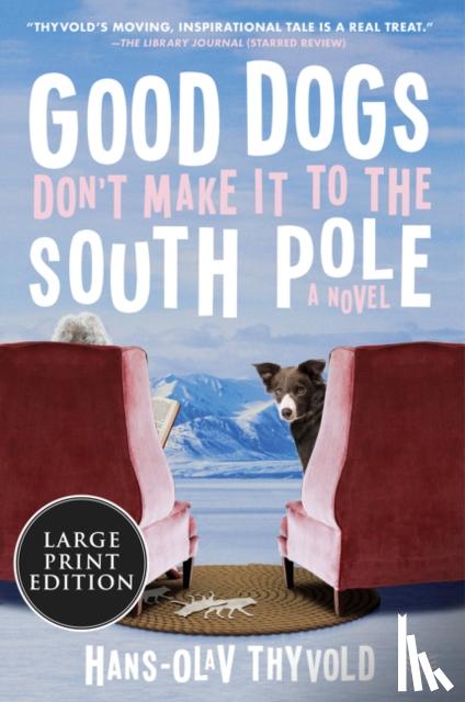 Thyvold, Hans-Olav - Good Dogs Don't Make It to the South Pole