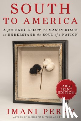 Perry, Imani - South to America: A Journey Below the Mason-Dixon to Understand the Soul of a Nation