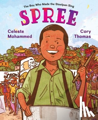Mohammed, Celeste - Spree: The Boy Who Made the Steelpan Sing
