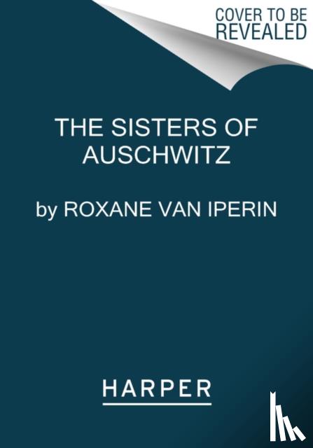 Iperen, Roxane van - The Sisters of Auschwitz