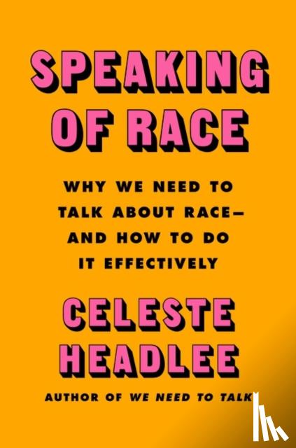 Headlee, Celeste - Speaking of Race