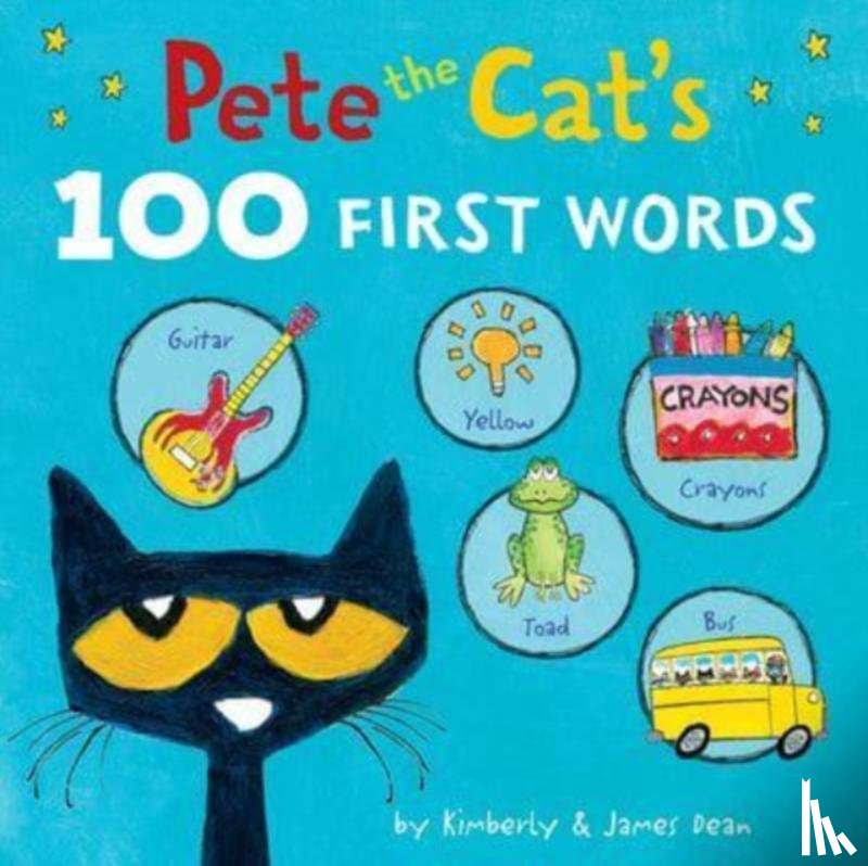 Dean, James, Dean, Kimberly - Pete the Cat’s 100 First Words Board Book