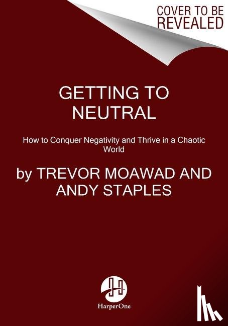 Moawad, Trevor, Staples, Andy - Getting to Neutral