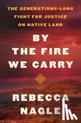 Nagle, Rebecca - Nagle, R: By the Fire We Carry