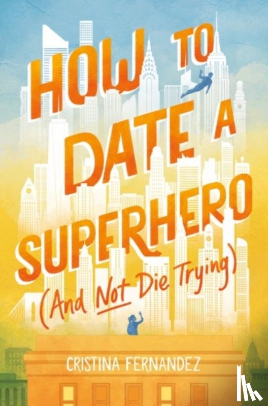 Fernandez, Cristina - How to Date a Superhero (And Not Die Trying)