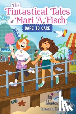 Brown, Monica - The Fintastical Tales of Mari A. Fisch #2: Dare to Care