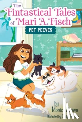 Brown, Monica - The Fintastical Tales of Mari A. Fisch #3: Pet Peeves