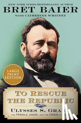 Baier, Bret, Whitney, Catherine - To Rescue the Republic