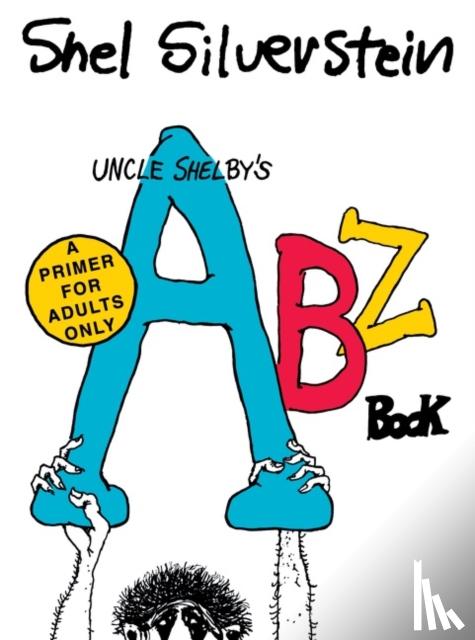 Silverstein, Shel - Uncle Shelby's ABZ Book: A Primer for Adults Only
