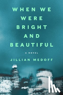 Medoff, Jillian - When We Were Bright and Beautiful