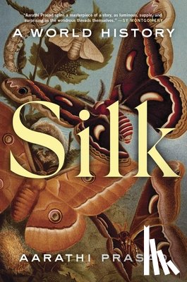 Prasad, Aarathi - Silk: A World History