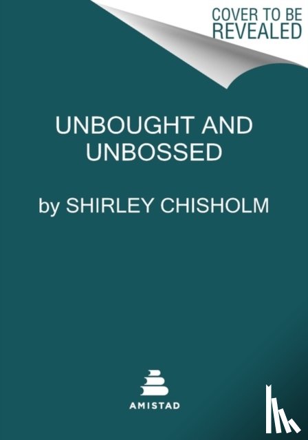 Chisholm, Shirley - Unbought and Unbossed