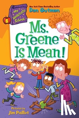 Gutman, Dan - My Weirdtastic School #6: Ms. Greene Is Mean!