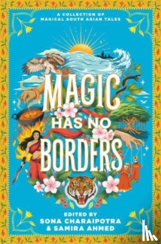 Ahmed, Samira, Kutub, Naz, Charaipotra, Sona, Tahir, Sabaa - Magic Has No Borders