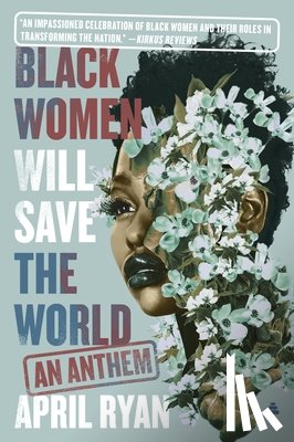Ryan, April - Black Women Will Save the World: An Anthem