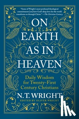 Wright, N. T. - On Earth as in Heaven: Daily Wisdom for Twenty-First Century Christians