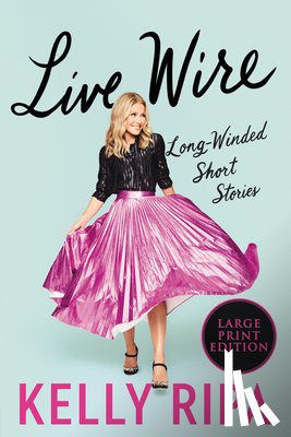 Ripa, Kelly - Live Wire: Long-Winded Short Stories