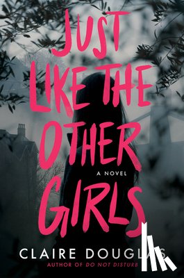 Douglas, Claire - Just Like the Other Girls