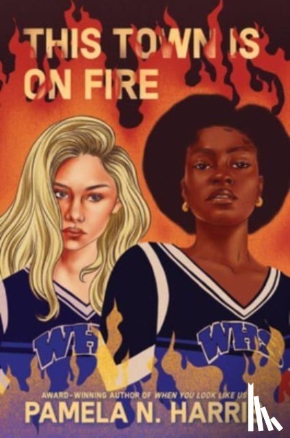 Harris, Pamela N. - This Town Is on Fire