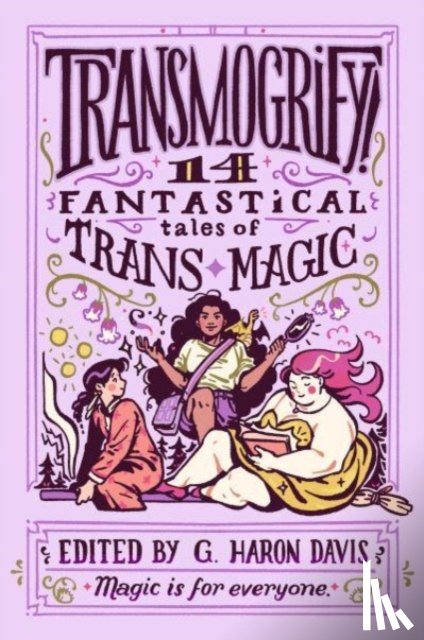 davis, g. haron - Transmogrify!: 14 Fantastical Tales of Trans Magic