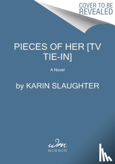 Slaughter, Karin - Pieces of Her [TV Tie-in]