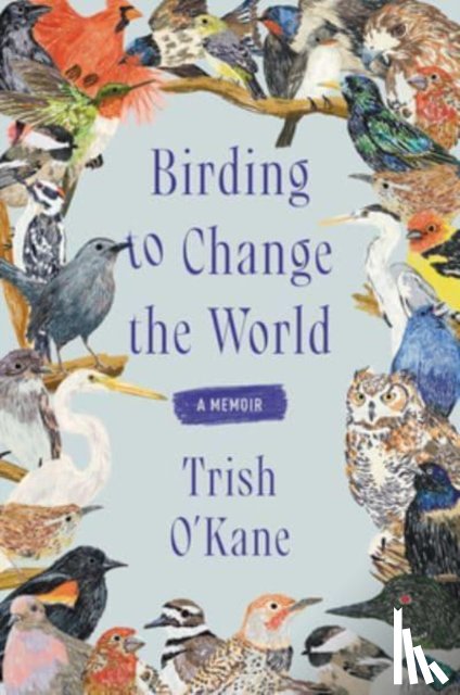 O'Kane, Trish - Birding to Change the World