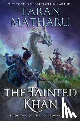 Matharu, Taran - The Tainted Khan: The Soulbound Saga, Book 2
