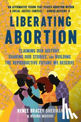 Bracey Sherman, Renee, Mahone, Regina - Liberating Abortion